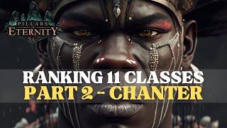 Pillars of Eternity - Ranking 11 Classes Part 2: Chanter