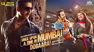 Once Upon A Time in Mumbai Dobaara Full Movie | Akshay Kumar, Imran Khan, Sonakshi Sinha