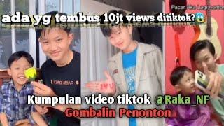 KUMPULAN VIDEO TIKTOK RAKA_NF GOMBALIN PENONTON,BIKIN BAPER!!!