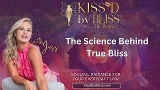 The Science Behind True Bliss | KISS'D by BLISS™ with Jess