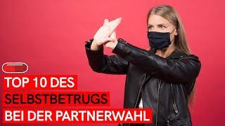 TOP 10 des Selbstbetrugs BEI DER PARTNERWAHL! (Punkt 7 wird dich überraschen!)