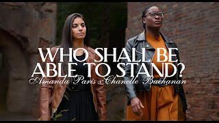 Who Shall Be Able To Stand? - Chanelle Buchanan & Amanda Paris (Official Music Video)