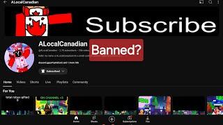 @ALocalCanadian is Banned?