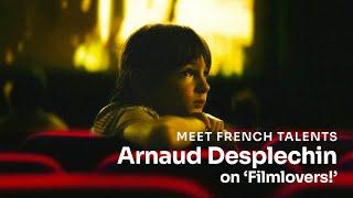 Arnaud Desplechin on his film ‘Filmlovers!’ (Spectateurs!)