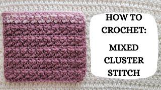 How To Crochet: Mixed Cluster Stitch | Tutorial, DIY, Beginner,Easy Crochet, Cute, Pretty,Love,Fun 