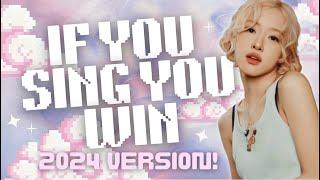 [KPOP GAME] IF YOU SING YOU WIN | 2024 VERSION!