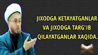 jixodga ketayotganlar va jixodga targ'ib qilayotganlar.Asrorxon domla.