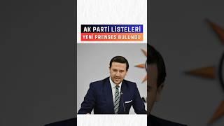 Ak Parti listelerinde neler oluyor? Yeni Prenses bulundu! #haber #seçim2023 #gündem