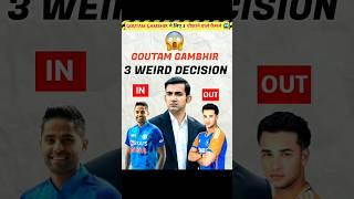 Gambhir के 3 Weird Decision 