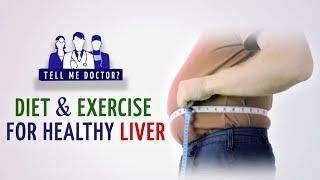 Diet and Exercise for Healthy Liver by Dr. S. K. Acharya | Tell Me Doctor