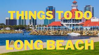 Best things to do in Long Beach California 2024 (Bucket List Places)