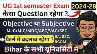 BA, BSC, BCOM 1st semester Exam pattern session 2024-28 | update for all universities of Bihar