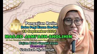 LIVE PENGAJIAN RABU PAGI KAUM IBU 18 SEP 2024 MASJID JAMI'ASH-SHOLIHIN BERSAMA USTADZAH HJ.JAMILAH