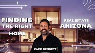 Finding The Right Home For You In Arizona || Zack Bennett Your Realtor