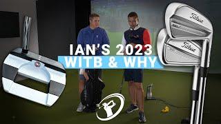 IAN'S 2023 WITB & WHY? // In-Depth Look at Every Club in Ian’s Bag