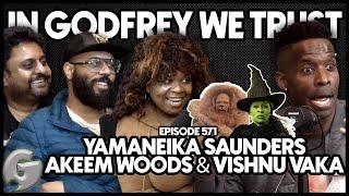 Yamaneika Saunders Has a NEW Special | w/ Vishnu Vaka & Akeem Woods | In Godfrey We Trust | Ep 571