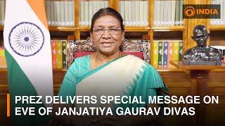 India's President Droupadi Murmu delivers special message on eve of Janjatiya Gaurav Divas