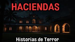 5  Relatos de Terror en Haciendas Embrujadas - Historias Reales