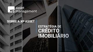 Sobre a XP Asset | Estratégia de Crédito Imobiliário