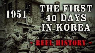 "The First 40 Days in Korea" 1951 - Korean War REEL History