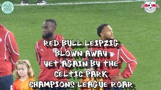 Red Bull Players Blown Away Yet Again By Celtic Park Champions League Roar - Celtic 3 - RB Leipzig 1