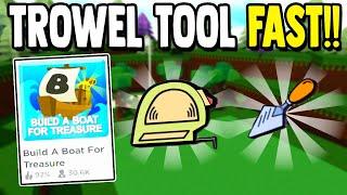 GET the TROWEL TOOL FAST!! (Tutorial) | Build a Boat for Treasure