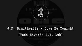 J.D. Braithwaite - Love Me Tonight (Todd Edwards N.Y. Dub)