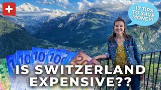 SWITZERLAND ON A BUDGET | 17 Tips to SAVE MONEY on your Swiss Vacation | Is Switzerland expensive?