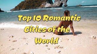 Top 10 Most romantic cities of the world - Best romantic places of the world