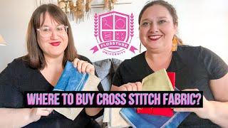 Where to Buy Cross Stitch Fabric (Flosstube University #4)