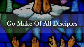 Go Make Of All Disciples | Traditional Hymn | SATB Choir with Lyrics | Ascension | Sunday 7pm Choir