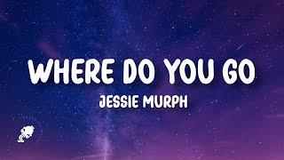 Jessie Murph - Where Do You Go (Lyrics)