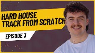 Hard House Track From Scratch (Kyle Starkey & Sam Alfred Style) Ep. 3 | Mix & Master Secrets