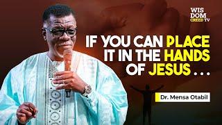 Leaving It In The Hands Of Jesus - MENSA OTABIL MESSAGES