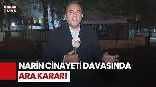 Narin Cinayeti Davasında Ara Karar: Mahkeme 4 Sanığın Tutukluluğunun Devamına Karar Verdi!