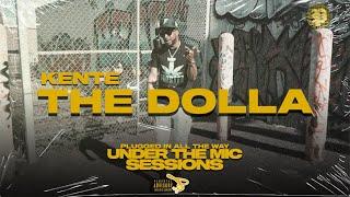 Kente | THE DOLLA | UNDER THE MIC SESSIONS