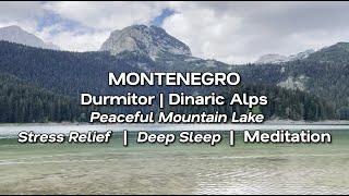 2 hours of Relaxing Mountain Lake | Durmitor National Park, Montenegro | Meditation & Deep Sleep