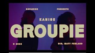 KANISE - GROUPIE ft. MADAM DIXIE