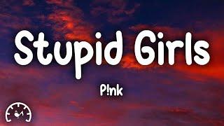 P!nk - Stupid Girls (Lyrics)