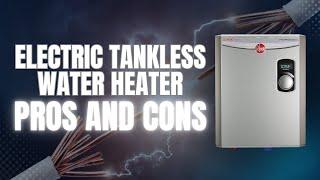 Pros And Cons Of Electric Tankless Water Heaters