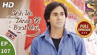 Yeh Un Dinon Ki Baat Hai  -  Ep 107 -  Full Episode -  31st January, 2018