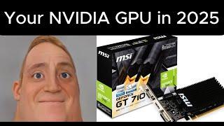 Your NVIDIA GPU in 2025 (Mr.Incredible becoming canny)