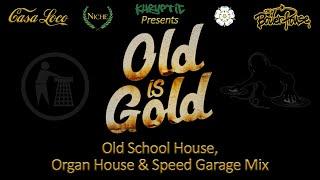 Old Is Gold  - Old School / Organ House / House / Speed Garage / Bassline Music Mix | Niche UK