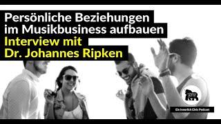 Persönliche Beziehungen im Musikbusiness aufbauen (Interview mit Dr. Johannes Ripken)