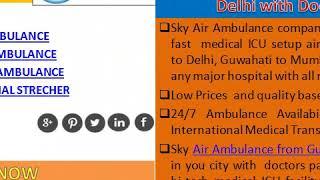 Sky Air Ambulance from Guwahati to Delhi with Doctors Facility