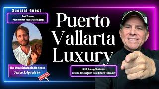 The Real Estate Radio Show | Paul Trimmer | Puerto Vallarta Luxury