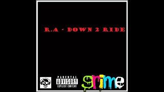 R.A - Down 2 Ride Feat. Young Dot, Ice Kid, Dan Diggerz and Sickman