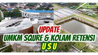 UMKM Square & Kolam Retensi USU Makin Keren!  Update Februari 2025