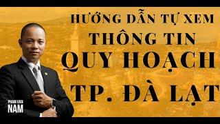 Hướng dẫn tự xem thông tin quy hoạch thành phố đà lạt lâm đồng I Phạm Văn Nam