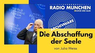 ArchivWare vom 30. 5. 22 - Die Abschaffung der Seele - von Julia Weiss